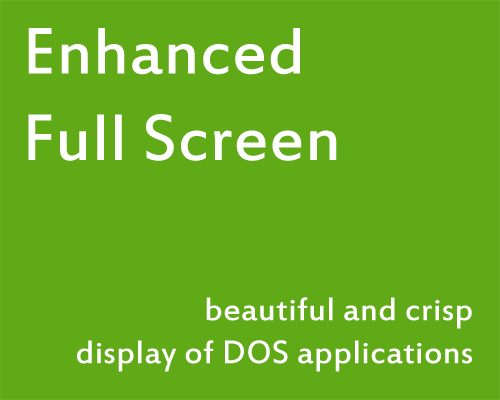 Enhanced Full Screen - beautiful and crisp display of DOS applications